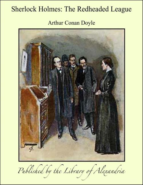 Cover of the book Sherlock Holmes: The Redheaded League by Arthur Conan Doyle, Library of Alexandria