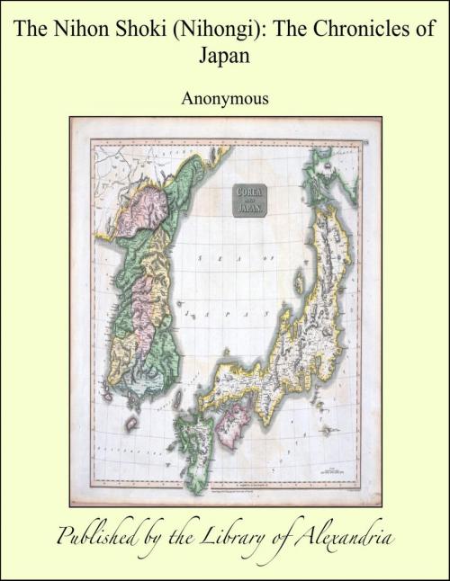 Cover of the book The Nihon Shoki (Nihongi): The Chronicles of Japan by Anonymous, Library of Alexandria