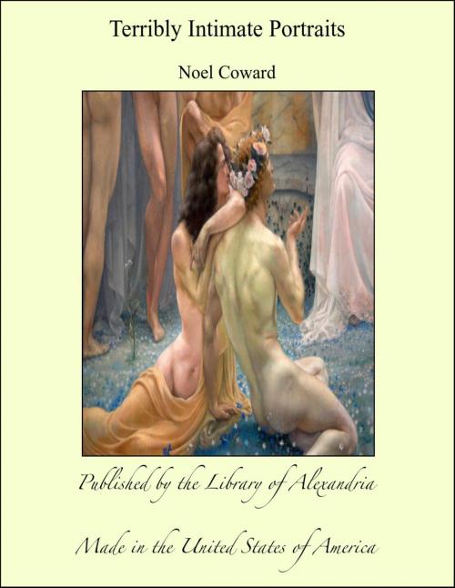 Cover of the book Terribly Intimate Portraits by Noel Coward, Library of Alexandria