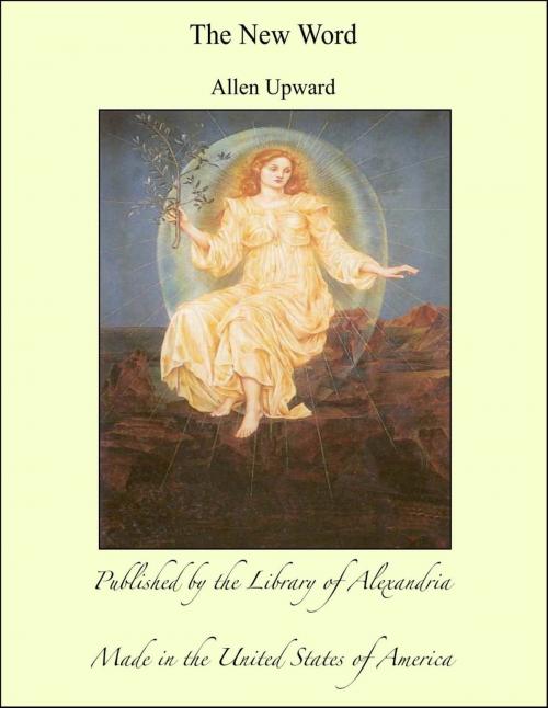 Cover of the book The New Word by Allen Upward, Library of Alexandria