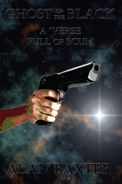 Cover of the book Ghost Of The Black: A 'Verse Full Of Scum by Alan Baxter, Alan Baxter