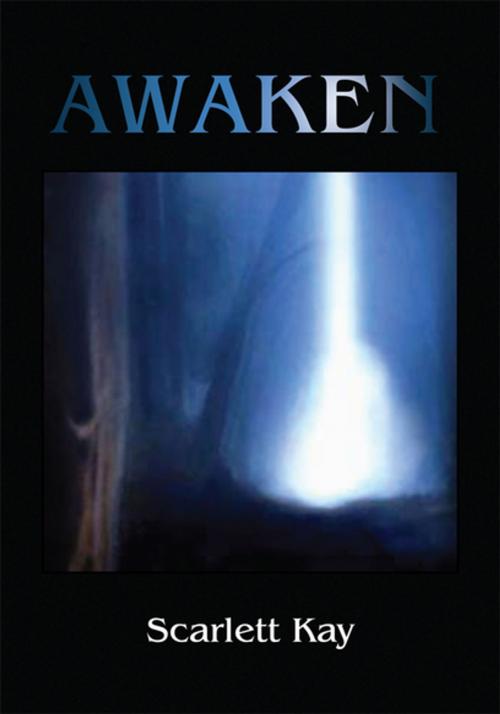 Cover of the book Awaken by Scarlett Kay, Xlibris US