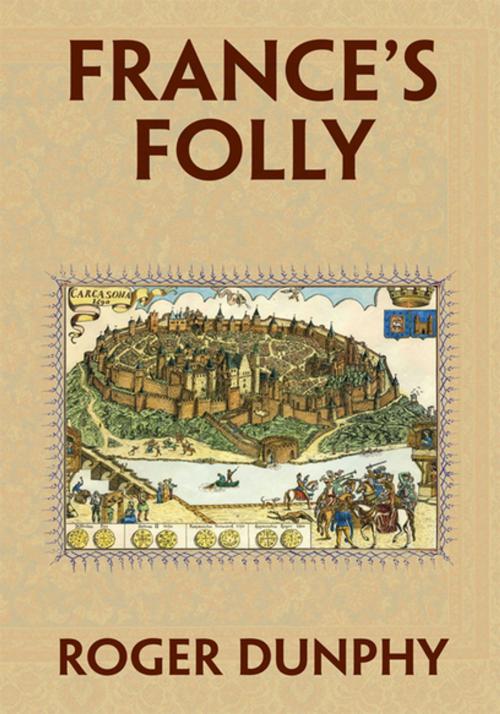 Cover of the book France's Folly by Roger Dunphy, Xlibris US