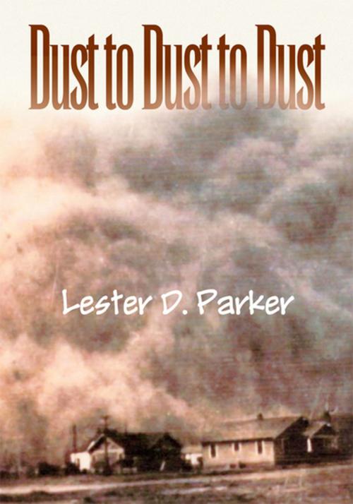 Cover of the book Dust to Dust to Dust by Lester D. Parker, Xlibris US