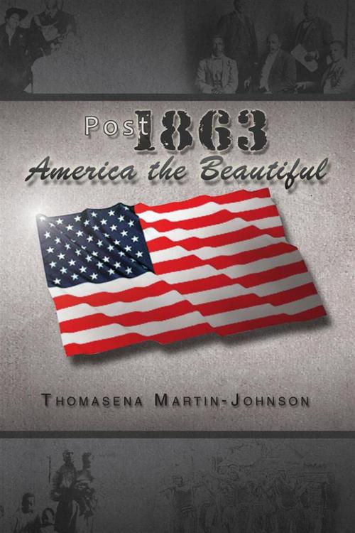 Cover of the book Post 1863 America the Beautiful by Thomasena Martin-Johnson, Xlibris US