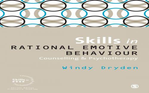 Cover of the book Skills in Rational Emotive Behaviour Counselling & Psychotherapy by Windy Dryden, SAGE Publications