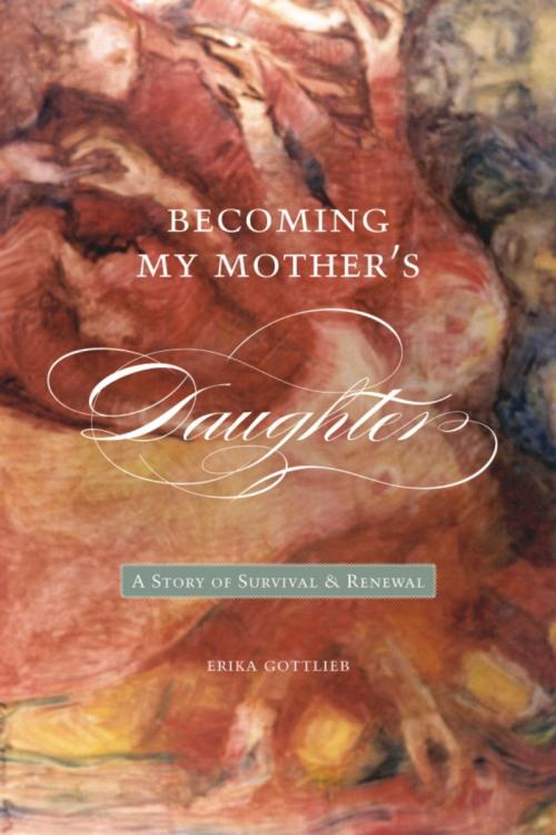 Cover of the book Becoming My Mother’s Daughter by Erika Gottlieb, Wilfrid Laurier University Press