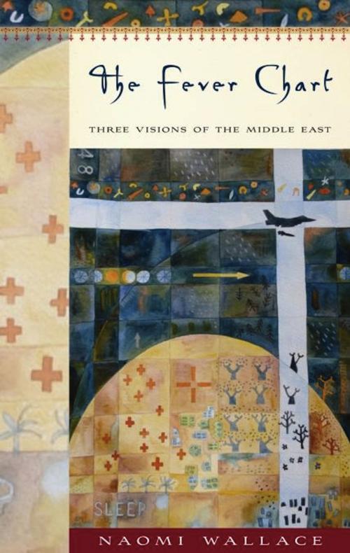 Cover of the book The Fever Chart: Three Short Visions of the Middle East by Naomi Wallace, Theatre Communications Group