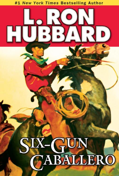 Cover of the book Six-Gun Caballero by L. Ron Hubbard, Galaxy Press