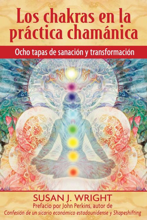 Cover of the book Los chakras en la práctica chamánica by Susan J. Wright, John Perkins, Inner Traditions/Bear & Company