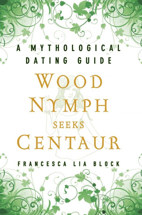Cover of the book Wood Nymph Seeks Centaur by Francesca Lia Block, Bloomsbury Publishing