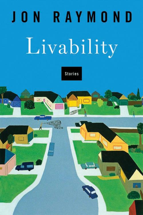 Cover of the book Livability by Jon Raymond, Bloomsbury Publishing