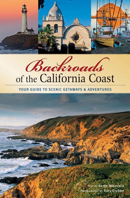 Cover of the book Backroads of the California Coast by Karen Misuraca, Gary Crabbe, Voyageur Press