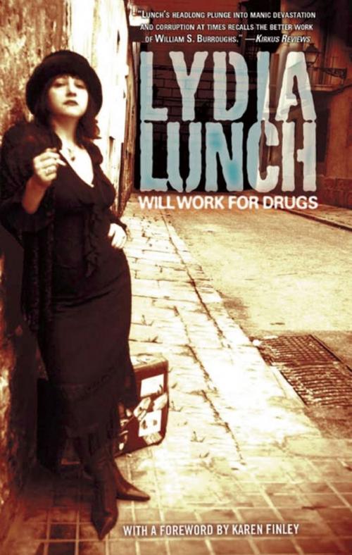 Cover of the book Will Work for Drugs by Lydia Lunch, Akashic Books