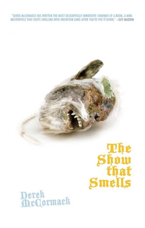 Cover of the book The Show That Smells by Derek McCormack, Akashic Books
