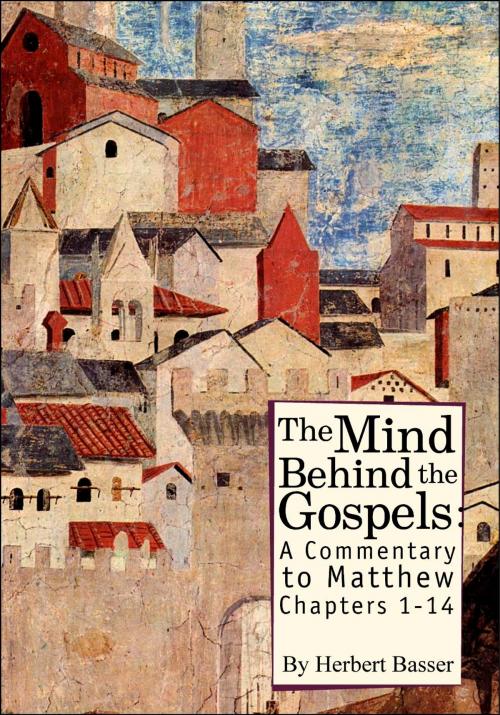 Cover of the book The Mind behind the Gospels: A Commentary to Mathew 1 - 14 by Herbert Basser, Academic Studies Press