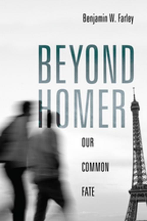 Cover of the book Beyond Homer by Benjamin W. Farley, Wipf and Stock Publishers
