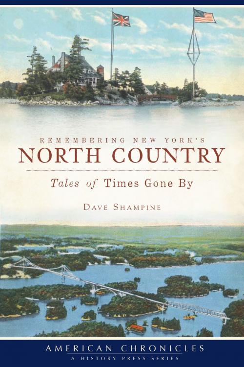 Cover of the book Remembering New York's North Country by Dave Shampine, Arcadia Publishing Inc.
