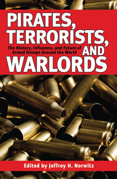 Cover of the book Pirates, Terrorists, and Warlords by Jeffrey H. Norwitz, Skyhorse Publishing