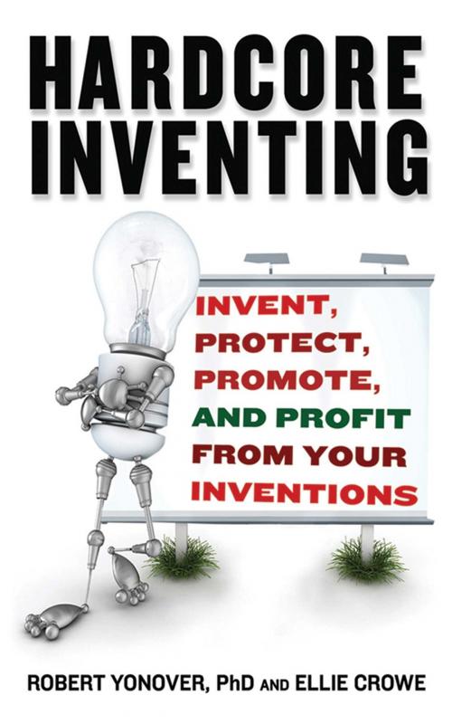 Cover of the book Hardcore Inventing by Ellie Crowe, Robert N. Yonover, Skyhorse