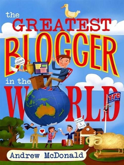 Cover of the book The Greatest Blogger In The World by Andrew Mcdonald, Hardie Grant Egmont