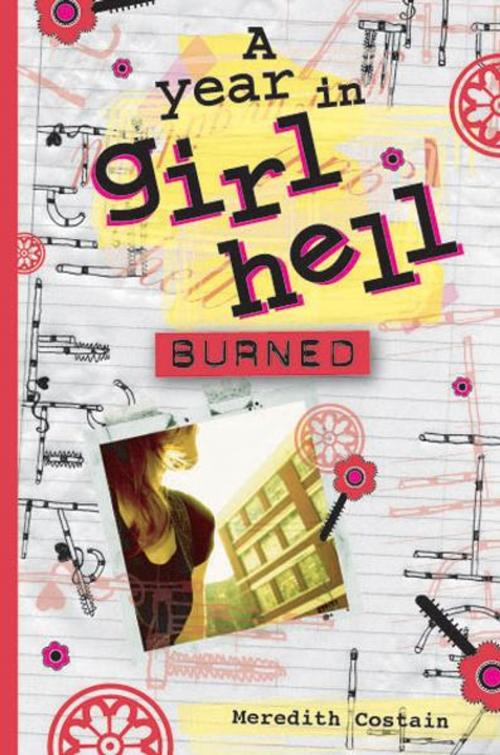 Cover of the book A Year in Girl Hell: Burned by Meredith Costain, Hardie Grant Egmont