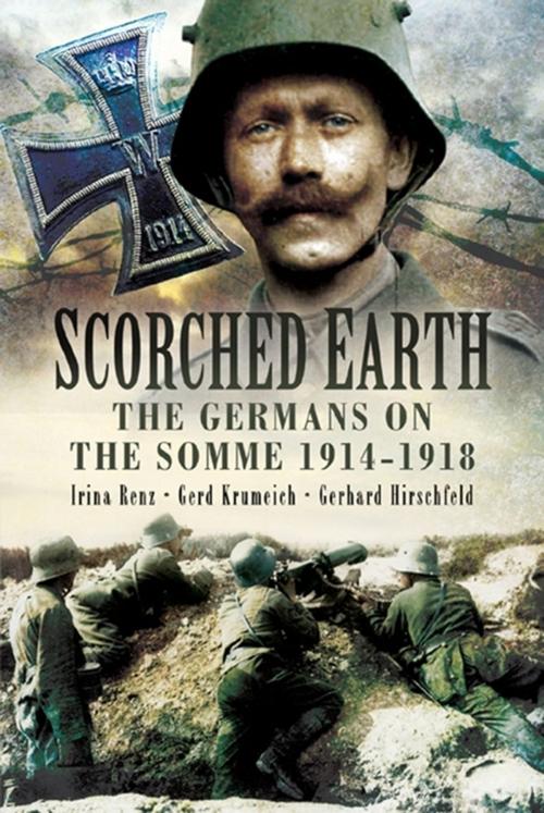 Cover of the book Scorched Earth by Irina Renz, Gerhard Hirschfeld, Gerd Krumeich, Pen and Sword