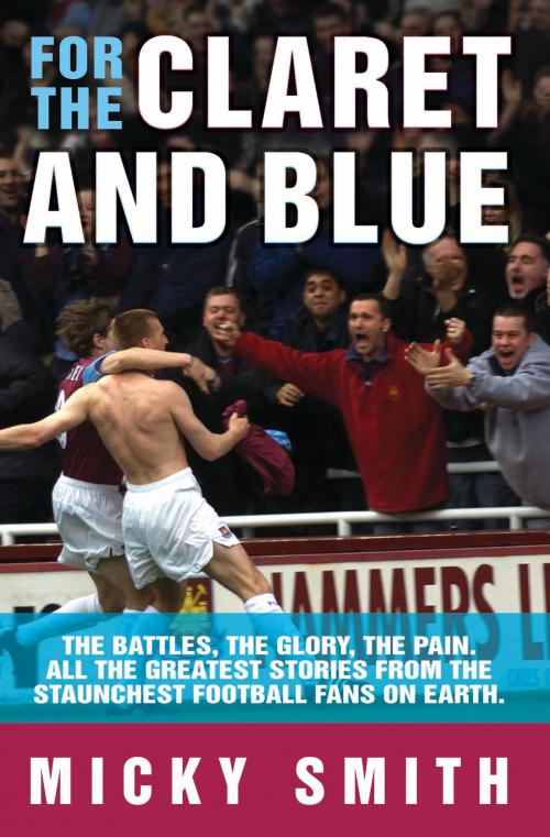 Cover of the book For The Claret & Blue by Micky Smith, John Blake Publishing