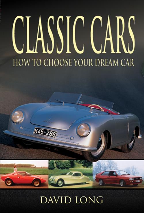Cover of the book Classic Cars: How to Choose Your Dream Car by David Long, Remember When