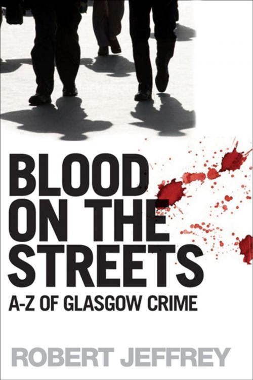 Cover of the book Blood on the Streets by Robert Jeffrey, Black & White Publishing