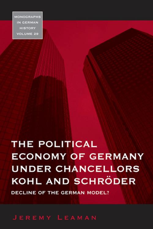Cover of the book The Political Economy of Germany under Chancellors Kohl and Schröder by Jeremy Leaman, Berghahn Books
