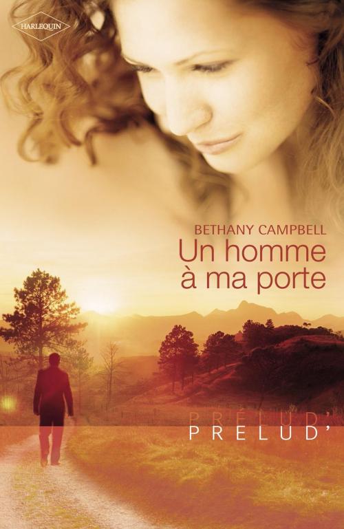Cover of the book Un homme à ma porte (Harlequin Prélud') by Bethany Campbell, Harlequin