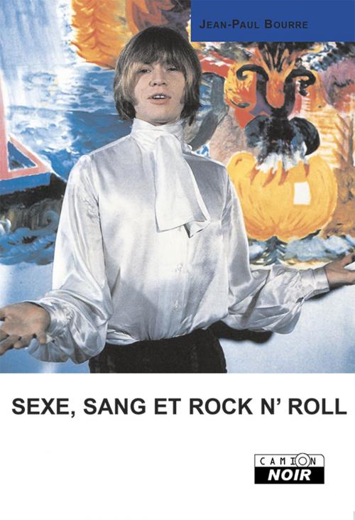 Cover of the book SEXE, SANG ET ROCK'N'ROLL by Jean-Paul Bourre, Camion Blanc