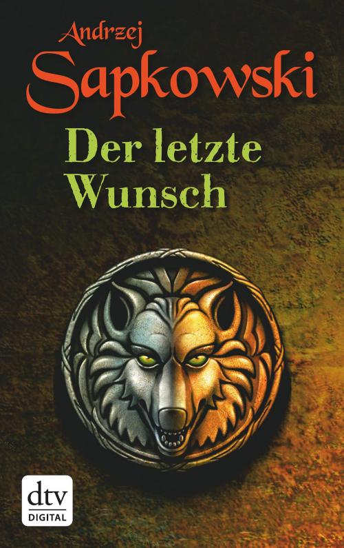 Cover of the book Der letzte Wunsch by Andrzej Sapkowski, dtv Verlagsgesellschaft mbH & Co. KG