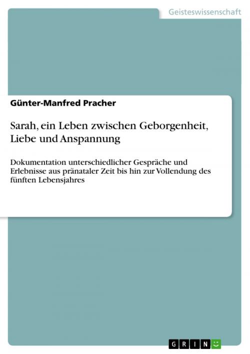 Cover of the book Sarah, ein Leben zwischen Geborgenheit, Liebe und Anspannung by Günter-Manfred Pracher, GRIN Publishing