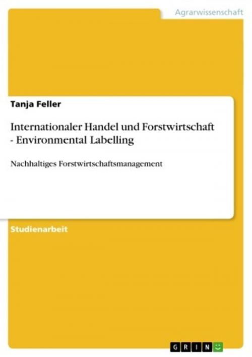Cover of the book Internationaler Handel und Forstwirtschaft - Environmental Labelling by Tanja Feller, GRIN Verlag