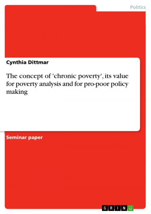 Cover of the book The concept of 'chronic poverty', its value for poverty analysis and for pro-poor policy making by Cynthia Dittmar, GRIN Publishing