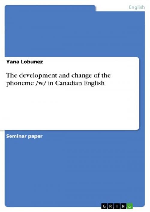 Cover of the book The development and change of the phoneme /w/ in Canadian English by Yana Lobunez, GRIN Publishing