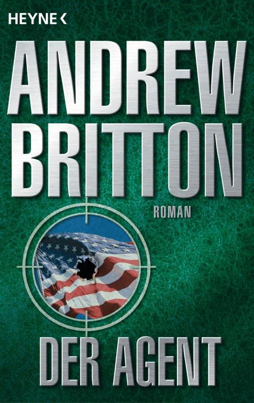 Cover of the book Der Agent by Andrew  Britton, Heyne Verlag