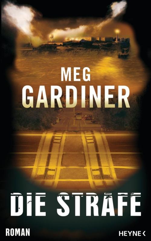 Cover of the book Die Strafe by Meg Gardiner, Heyne Verlag