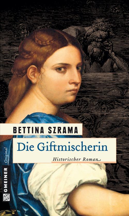Cover of the book Die Giftmischerin by Bettina Szrama, GMEINER