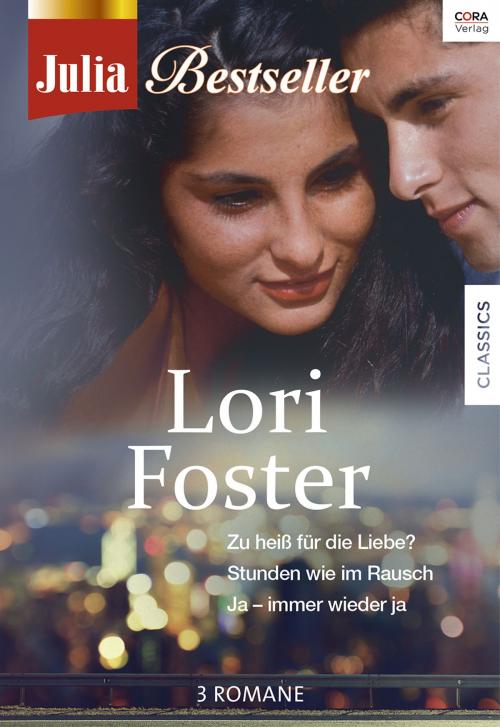 Cover of the book Julia Bestseller - Lori Foster by LORI FOSTER, CORA Verlag