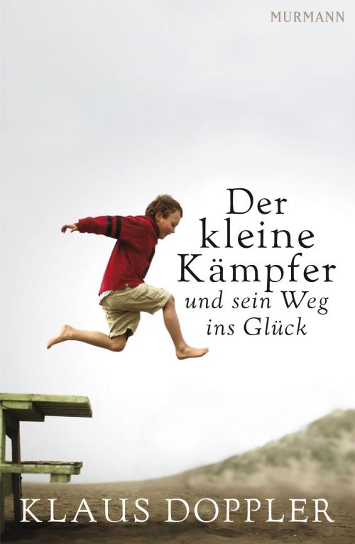 Cover of the book Der kleine Kämpfer und sein Weg ins Glück by Klaus Doppler, Murmann Publishers GmbH