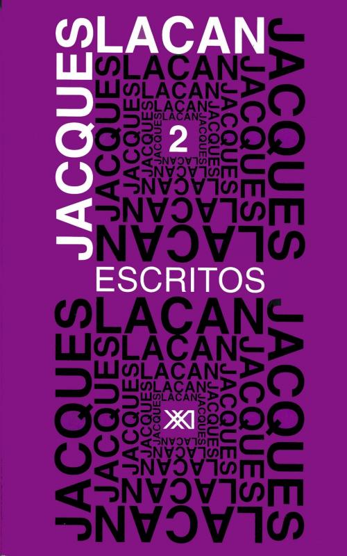 Cover of the book Escritos 2 by Jacques Lacan, Siglo XXI Editores México