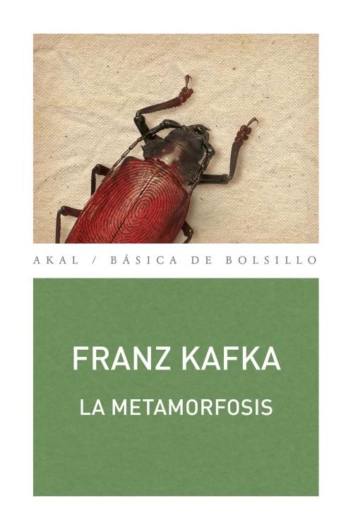 Cover of the book La Metamorfosis by Franz Kafka, Gonzalo Hidalgo Bayal, Ediciones Akal