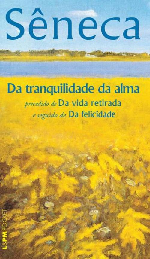 Cover of the book Da Tranquilidade da Alma by Sêneca, L&PM Editores