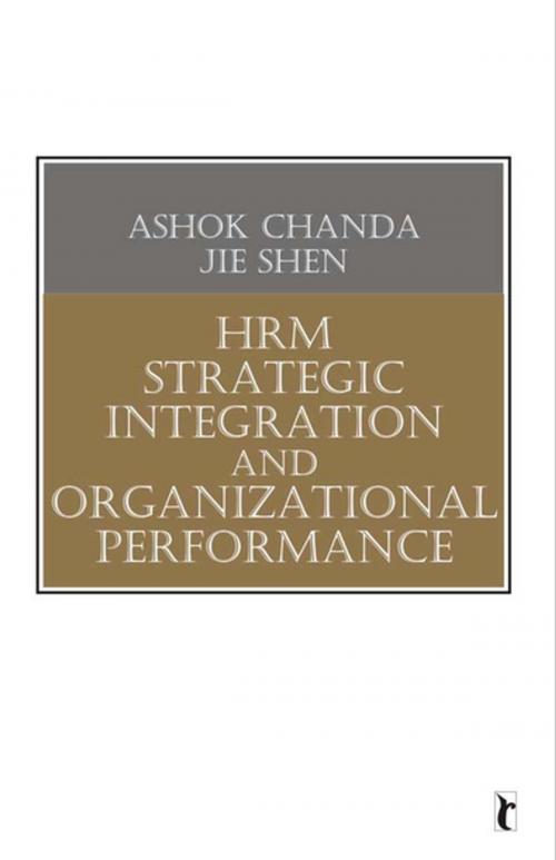 Cover of the book HRM Strategic Integration and Organizational Performance by Ashok Chanda, Jie Shen, SAGE Publications