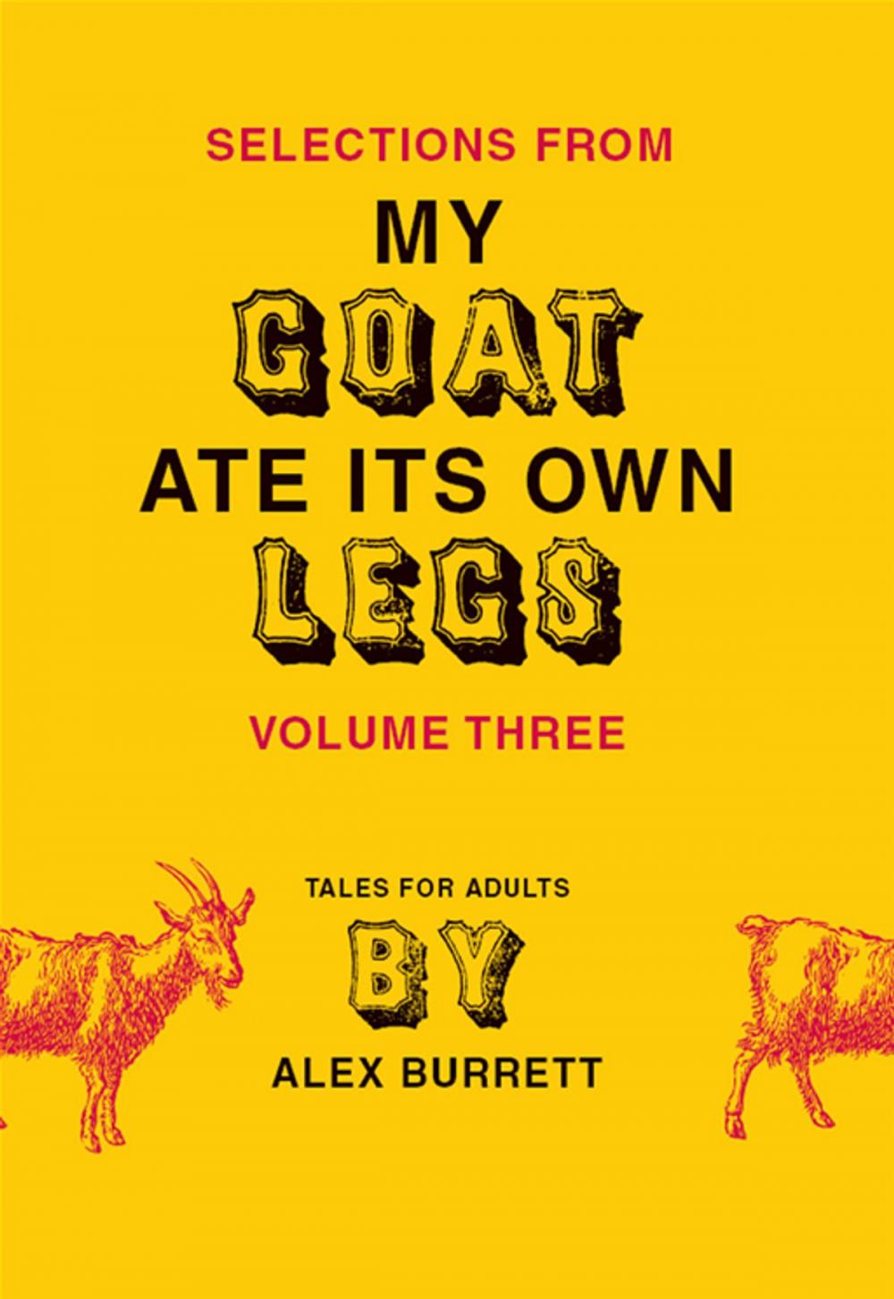 Big bigCover of Selections from My Goat Ate Its Own Legs, Volume Three