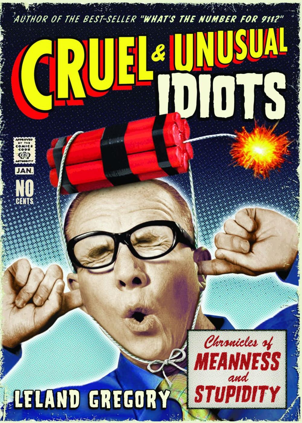 Big bigCover of Cruel and Unusual Idiots: Chronicles of Meanness and Stupidity