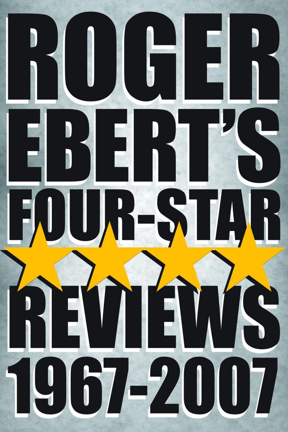 Big bigCover of Roger Ebert's Four Star Reviews--1967-2007